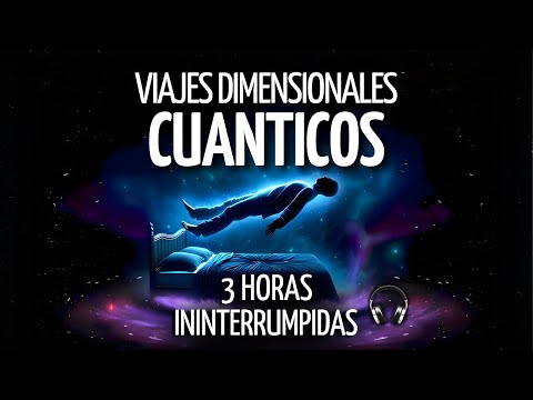 🎧 3 Horas ININTERRUMPIDAS para EXPLORAR el PLANO CUÁNTICO 🌌 Meditaciones Cuánticas💫