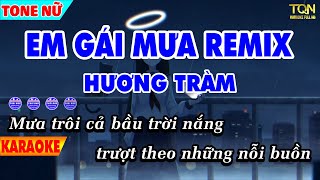 KARAOKE - EM GÁI MƯA REMIX - HƯƠNG TRÀM | BEAT CHUẨN TONE NỮ