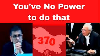 You have no power to do that | Article 370 hearing