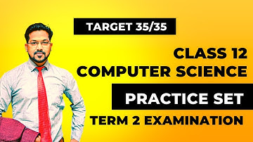 Class 12 Computer Science Term 2 2022 Practice Set 1 | Score 35/35