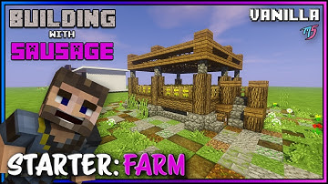 Minecraft - Building with Sausage - Starter Farm [Vanilla Tutorial]