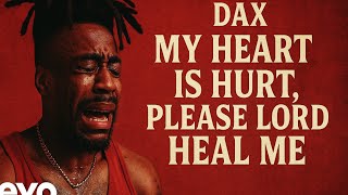 Download Mp3 💔 DAX - My Heart is Hurt, Please Lord Heal Me (Official Music Video) | VEVO Gudang lagu Download Mp3 💔 DAX - My Heart is Hurt, Please Lord Heal Me (Official Music Video) | VEVO