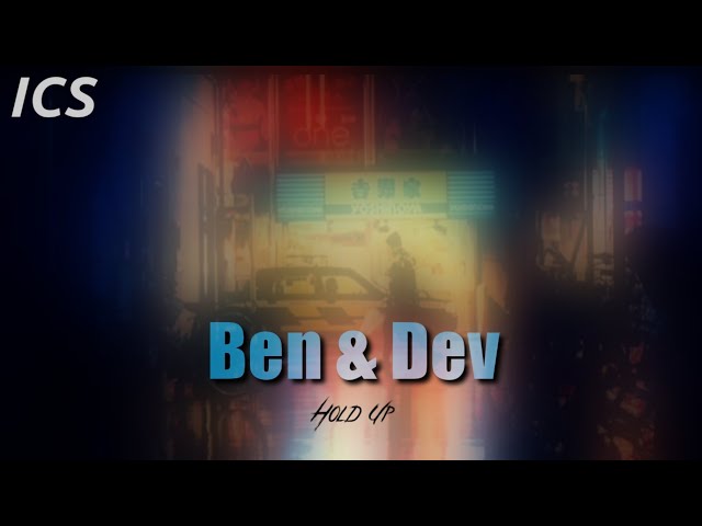 Ben & Dev | Hold Up