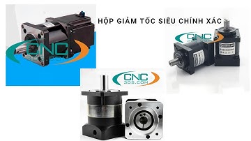 Giới thiệu hộp giảm tốc ( hộp số giảm tốc ) hành tinh cho động cơ bước và động cơ servo - CNC3DS