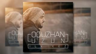 Oğuzhan Uzun - İlk Kez