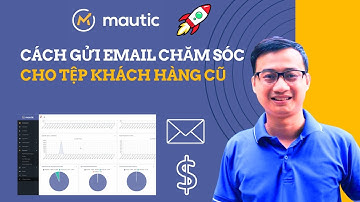 Cách tạo chiến dịch gửi Email Marketing trên Tệp khách hàng cũ Mautic | Nguyễn Minh Phụng