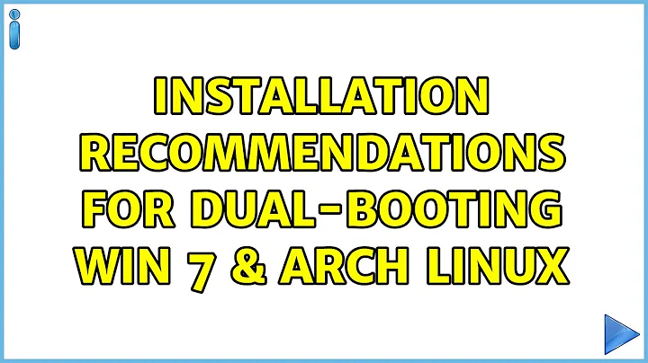 Installation Recommendations For Dual-Booting Win 7 & Arch Linux (2 Solutions!!)