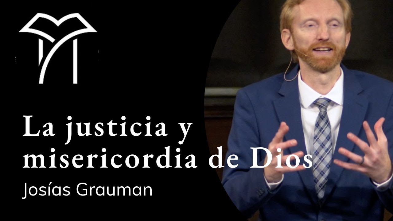 La justicia y misericordia de Dios - Josías Grauman