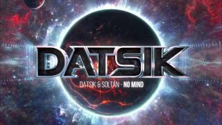 Datsik & Soltan - No Mind