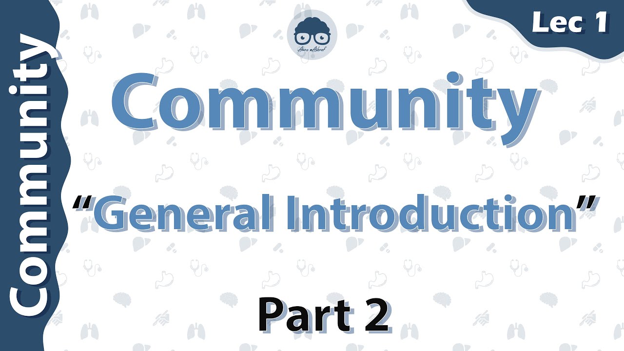 Community-General Introduction Lec 1 part 2 Dr Amro Ashraf ( on board )