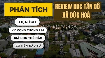 Review Khu Dân Cư Tân Đô| Đức Hòa Long An | Vị Trí Giáp Bình Chánh | TP HCM