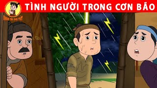 TÌNH NGƯỜI TRONG CƠN BÃO - Nhân Tài Đại Việt - Phim hoạt hình - Truyện Cổ Tích Việt Nam
