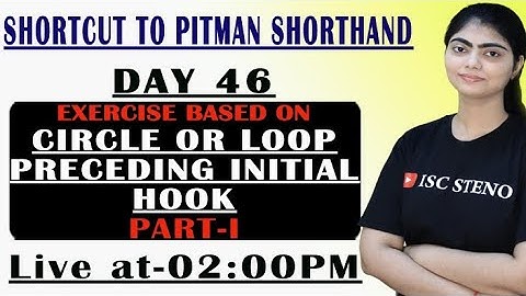 DAY-46 | EXE. BASED ON | CIRCLE OR LOOP PRECEDING INITIAL HOOK | PART-I | PITMAN SHORTHAND |