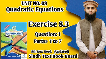 Exercise 8.3 Q1 (Parts 1 to 7) Unit 8 Quadratic Equations Class 9 New Mathematics Book Sindh Board