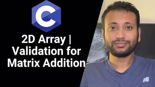 C Programming Tutorial 5.209: 2D Array | Matrix Addition and Subtraction with Validation