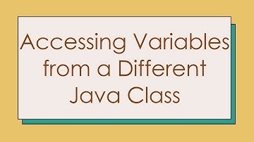 Accessing Variables from a Different Java Class
