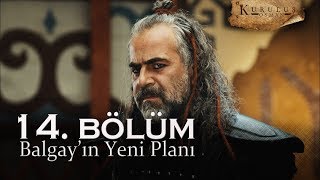 Balgayın Yeni Planı - Kuruluş Osman 14.