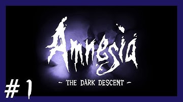 | Amnesia: The Dark Descent | Part 1 - And So It Begins.