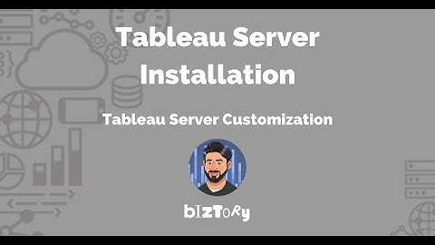Tableau Server Installation | Tableau Server Customization
