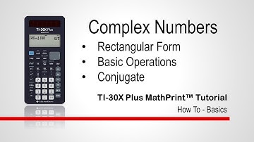 Complex Numbers Part 1  | TI-30XPlus MathPrint Calculator | Getting Started Series