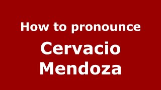 How to pronounce Cervacio Mendoza (Mexico/Mexican Spanish) - PronounceNames.com