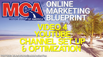 MCA Online Marketing Blueprint 4 - YouTube Channel Set Up & Optimization How To Video