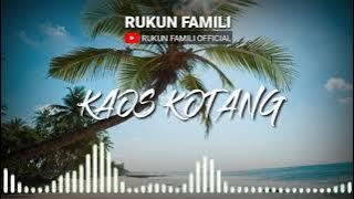 RUKUN FAMILI|| Gending kaos kotang terbaru 2020