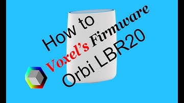 Netgear Orbi LBR20 Voxel Firmware, how to install and setup