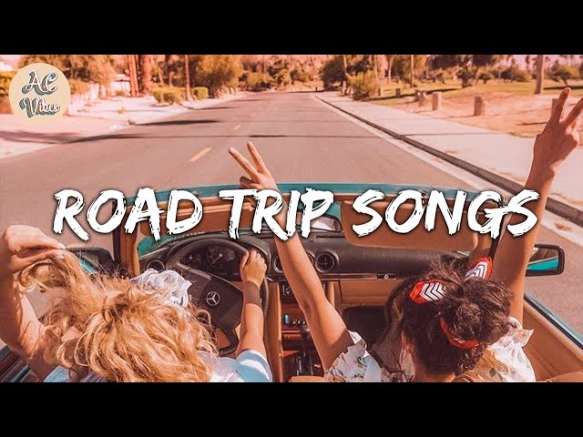 Songs to play on a road trip ~ Songs to sing in the car u0026 make your road trip fly by class=