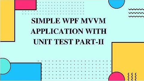 Simple WPF MVVM Application With Unit Test Part- II