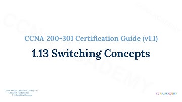 CCNA 200-301 Certification Guide 1.13: Switching Concepts