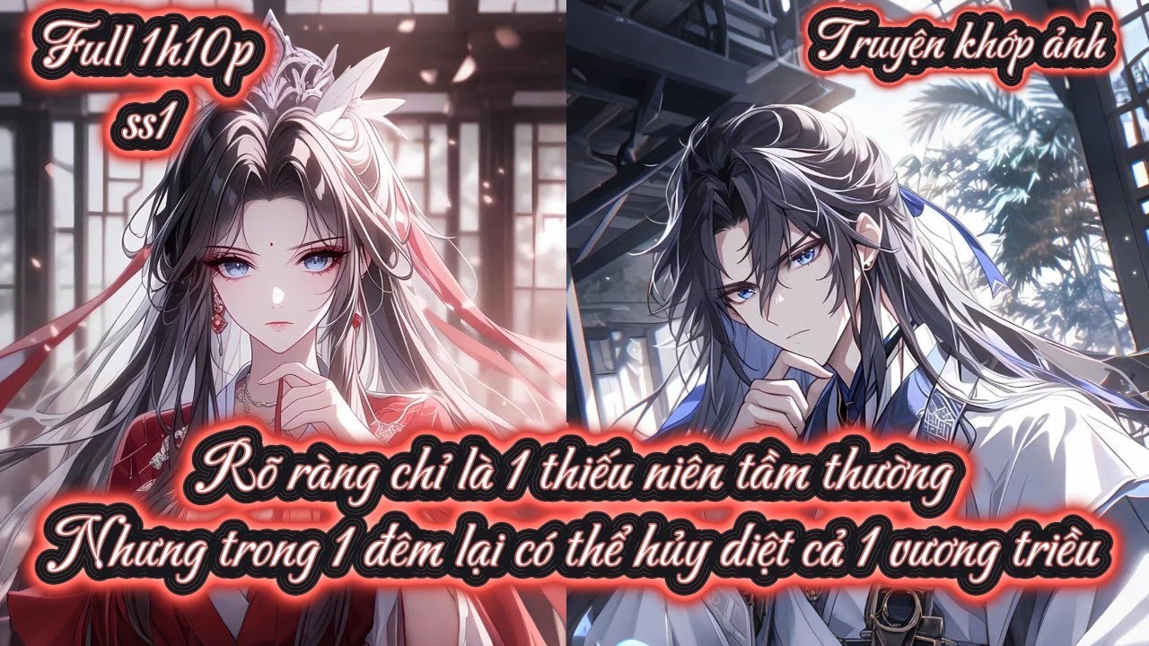 Rõ ràng chỉ là 1 thiếu niên tầm thường Nhưng trong 1 đêm lại có thể hủy diệt cả 1 vương triều