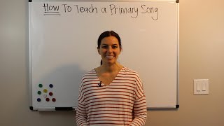 How To Teach a Primary Song