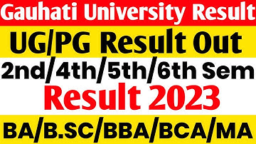 Gauhati University UG & PG 2nd 4th 6th Sem Result Out | TDC BA B.SC BBA BCA & MA Result Out