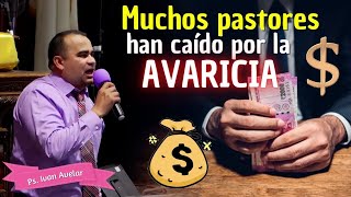 Muchos Pastores han caído por este PECADO ( LA AVARICIA) - Pastor Iván Avelar