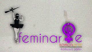 Korkusuz Şarkı - Feminarte (Komünarte)