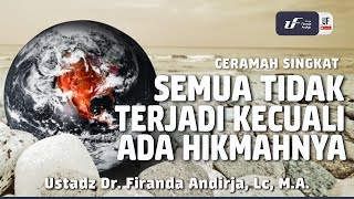 Semua Tidak Terjadi Kecuali Ada Hikmahnya [EN-ID Sub] - Ustadz Dr. Firanda Andirja, M.A.