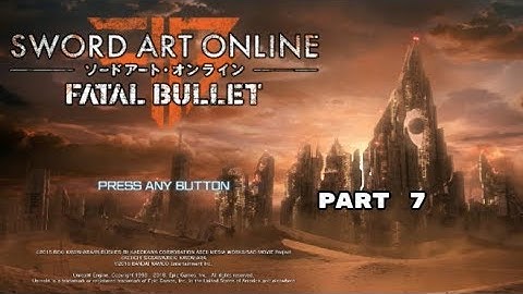 Sword Art Online: Fatal Bullet Playthrough Part 7 (ENGLISH) JUDGMENT SYSTEM