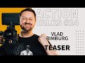 Action Talks Episode #24 Teaser - Vlad Rimburg