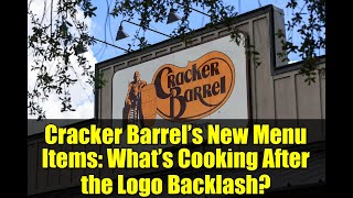 Cracker Barrel’s New Menu Items: What’s Cooking After the Logo Backlash?