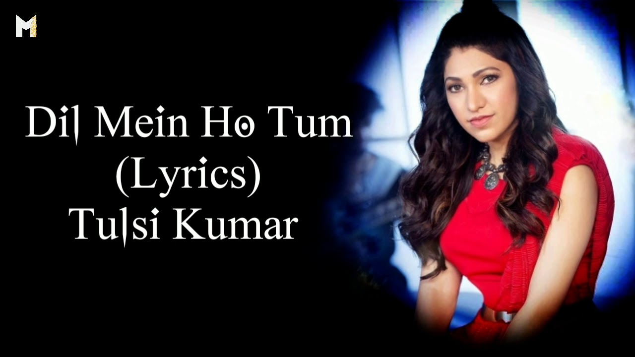 Dil Mein Ho Tum Lyrics Tulsi Kumar  Female Version