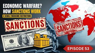 Economic Sanctions Explained: How Do They Work ।। EPISODE 53