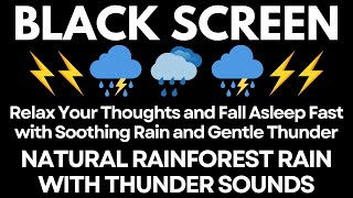 Relax Your Thoughts and Fall Asleep Fast with Soothing Rain and Gentle Thunder | 12 Hours - No Ads