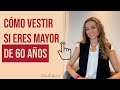 Cómo vestir si eres mayor de 60 I Consuelo Guzmán, Asesora de Imagen y Personal Shopper