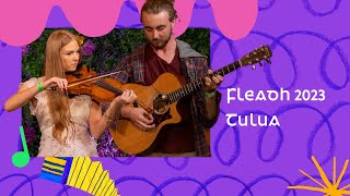 Tulua - Opening Set | Fleadh 2023 | TG4