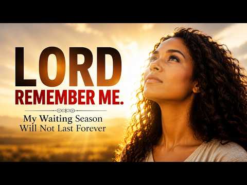 LORD REMEMBER ME |  A powerful worship song for anyone waiting on God and feeling forgotten.
