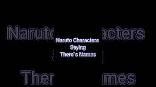 Naruto Characters Saying There names prt 1 #anime #naruto #sasuke #itachi