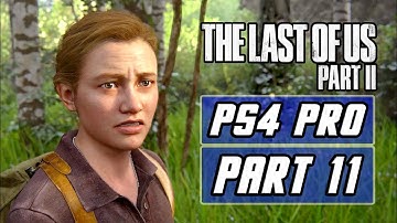 The Last of Us 2 - Gameplay Walkthrough PART 11 - No Commentary [PS4 PRO]