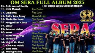 OM SERA FULL ALBUM TERBARU 2025 || LIVE WADUK WIDAS SARADAN MADIUN