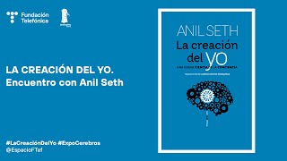 La creación del Yo. Encuentro con Anil Seth (Español)